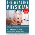 The Wealthy Physician - Canadian Edition: Learn The Truth About How Medical Practitioners Should Protect & Grow Wealth