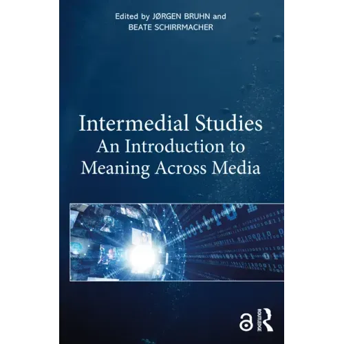 Intermedial Studies: An Introduction to Meaning Across Media