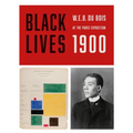 Black Lives 1900: W.E.B. Du Bois at the Paris Exposition