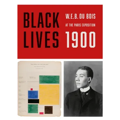 Black Lives 1900: W.E.B. Du Bois at the Paris Exposition