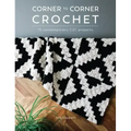 Corner to Corner Crochet: 15 Contemporary C2c Projects