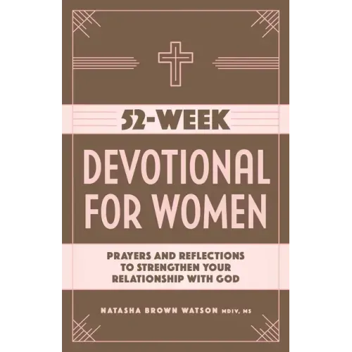 52-Week Devotional for Women: Prayers and Reflections to Strengthen Your Relationship with God