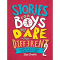 Stories for Boys Who Dare to Be Different 2: Even More True Tales of Amazing Boys Who Changed the World
