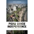 Peru since Independence: A Concise Illustrated History