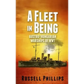 A Fleet in Being: Austro-Hungarian Warships of WWI