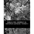Biblia del Hebreo al Español -Tanaj: Tomo 1 -Genesis
