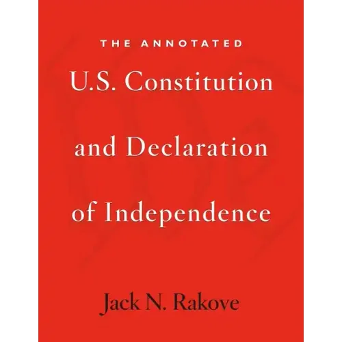 The Annotated U.S. Constitution and Declaration of Independence
