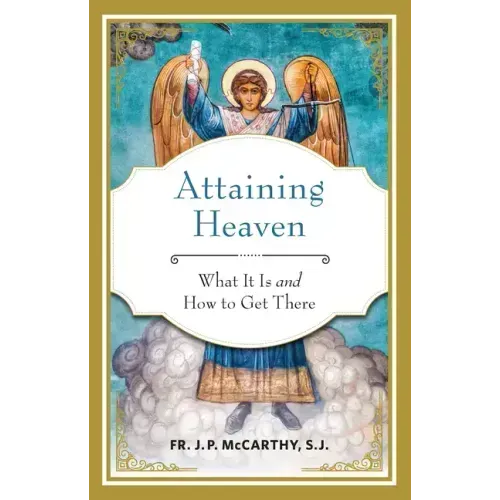 Attaining Heaven: What It Is and How to Get There