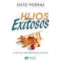 Hijos Exitosos: Lo Que Todo Padre Debe Enseñar a Sus Hijos