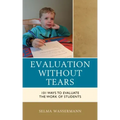 Evaluation without Tears: 101 Ways to Evaluate the Work of Students