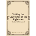 Visiting the Gravesites of the Righteous