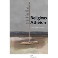 Religious Atheism: Twelve Philosophical Apostles