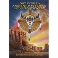 Lost Cities & Ancient Mysteries of the Southwest