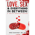 A Relationship Guide: Love, Sex & Everything In Between