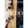 We Do: Saying Yes to a Relationship of Depth, True Connection, and Enduring Love