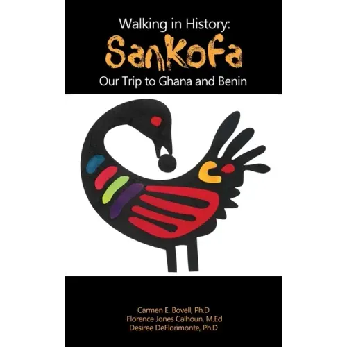 Walking in History: Sankofa: Our Trip to Ghana and Benin
