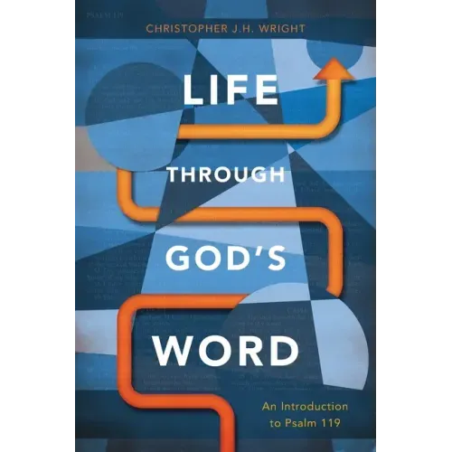 Life Through God's Word: An Introduction to Psalm 119