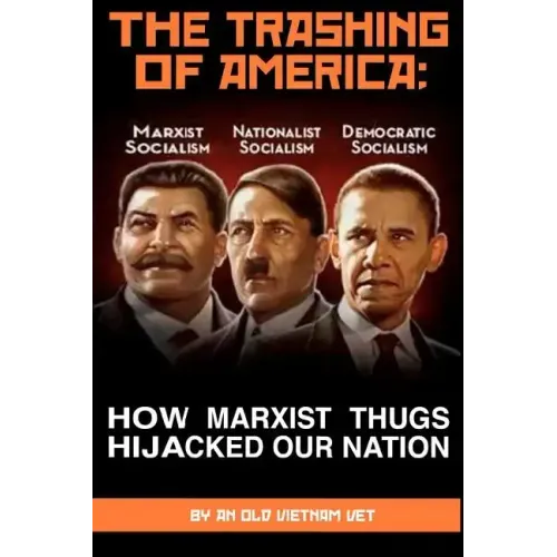 THE TRASHING OF AMERICA; How Marxist Thugs HIjacked our Nation: How Marxist Thugs Hijacked Our Nation