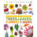 Trees, Leaves, Flowers and Seeds: A Visual Encyclopedia of the Plant Kingdom