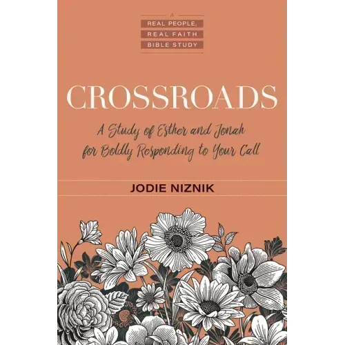 Crossroads: A Study of Esther and Jonah for Boldly Responding to Your Call