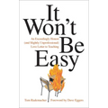 It Won't Be Easy: An Exceedingly Honest (and Slightly Unprofessional) Love Letter to Teaching