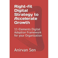 Right-fit Digital Strategy to Accelerate Growth: 11-Elements Digital Adoption Framework for your Organization