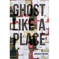 Ghost, Like a Place