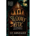 J. F. Gonzalez's Shadows in the Attic