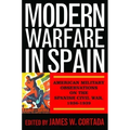 Modern Warfare in Spain: American Military Observations on the Spanish Civil War, 1936-1939
