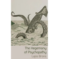 The Hegemony of Psychopathy