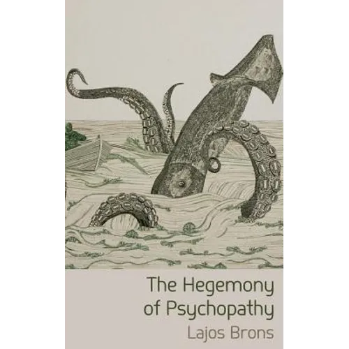 The Hegemony of Psychopathy