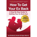 How To Get Your Ex Back - A Step By Step Guide To Getting Your Ex Back Fast