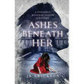 Ashes Beneath Her: A Northern Michigan Asylum Novel