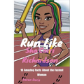 Run Like Sha'Carri Richardson: 10 Amazing Facts About the Fastest Woman
