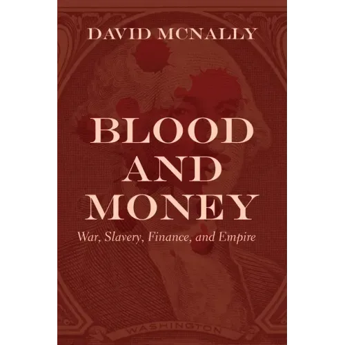 Blood and Money: War, Slavery, Finance, and Empire