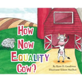 How Now Equality Cow?