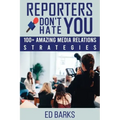Reporters Don't Hate You