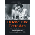 Defend Like Petrosian: What You Can Learn from Tigran Petrosian's Extraordinary Defensive Skills
