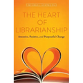 The Heart of Librarianship: Attentive, Positive, and Purposeful Change