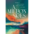 A Million Skies: Secure in God's Strength When Your Mind Can't Rest