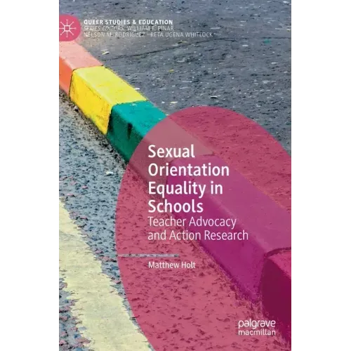Sexual Orientation Equality in Schools: Teacher Advocacy and Action Research
