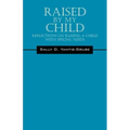 Raised by My Child: Reflections on Raising a Child with Special Needs