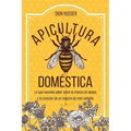 Apicultura doméstica: Lo que necesita saber sobre la crianza de abejas y la creación de un negocio de miel rentable