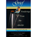 Grief: Ponderings From The Afterlife