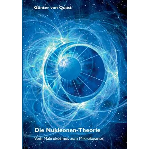Die Nukleonen-Theorie: Vom Makrokosmos zum Mikrokosmos