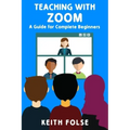 Teaching with Zoom: A Guide for Complete Beginners