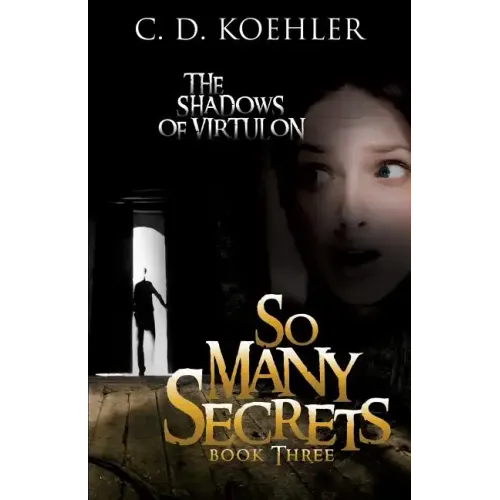 So Many Secrets: The Shadows of Virtulon Book Three