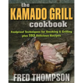 The Kamado Grill Cookbook: Foolproof Techniques for Smoking & Grilling, Plus 193 Delicious Recipes