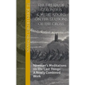 The Dream of Gerontius & Meditations on the Stations of the Cross: Newman's Meditations on The Last Things: A Newly Combined Work