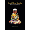 Death Metal Buddha: Record of an Uncontrolled Mind